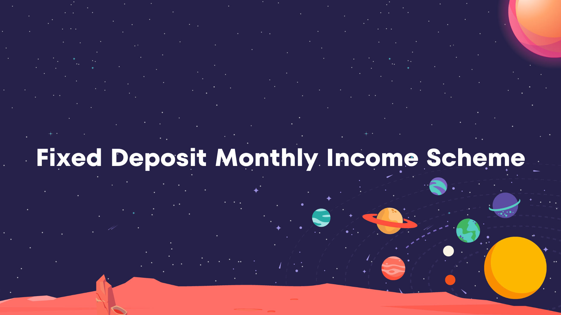 Fixed Deposit Monthly Income Scheme