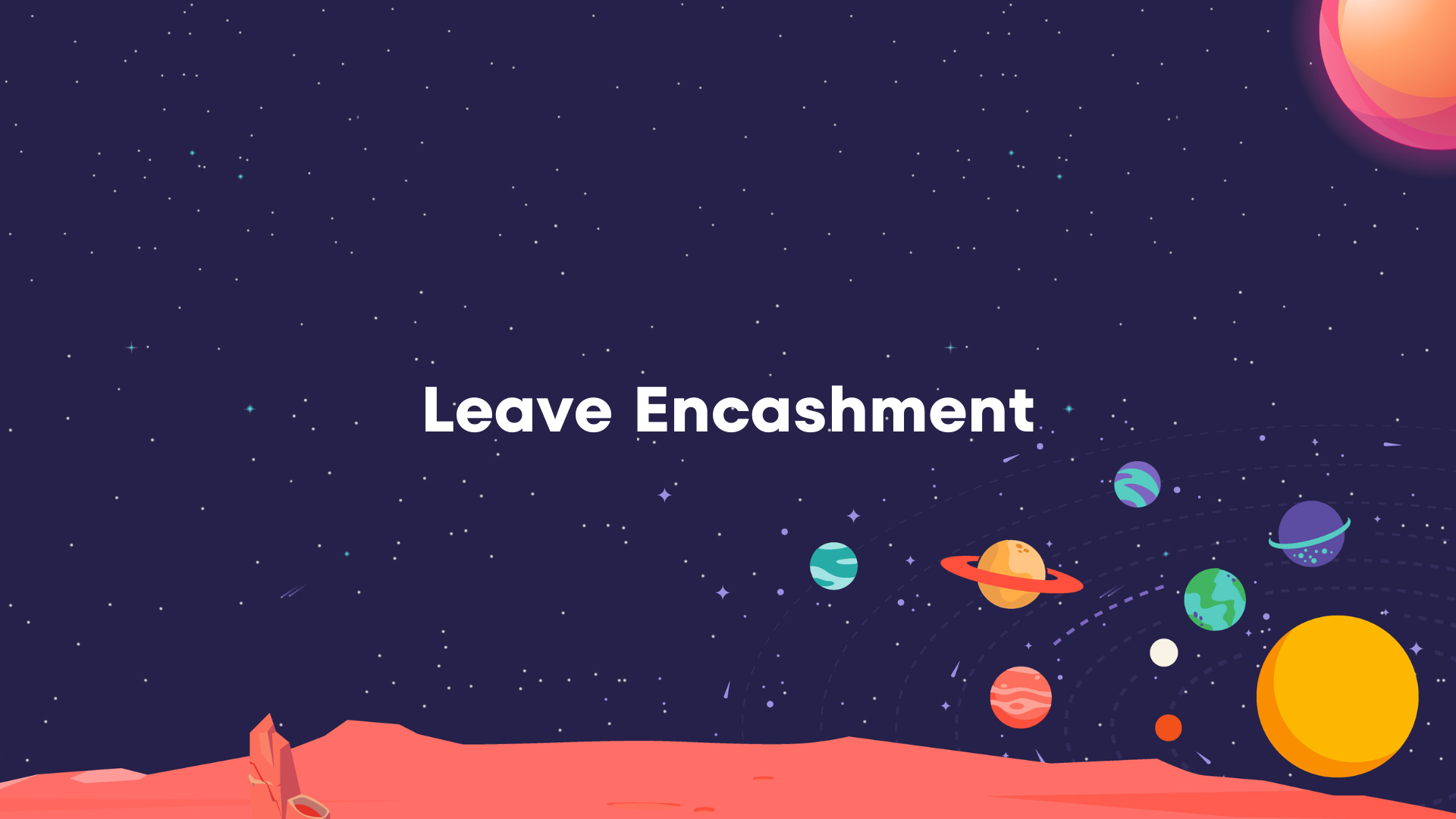 Understanding Leave Encashment - A Practical Guide